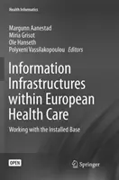 Informationsinfrastrukturen in der europäischen Gesundheitsversorgung: Arbeit mit der installierten Basis - Information Infrastructures Within European Health Care: Working with the Installed Base