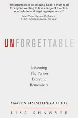 Unvergesslich: Zu der Person werden, an die sich jeder erinnert - Unforgettable: Becoming the Person Everyone Remembers