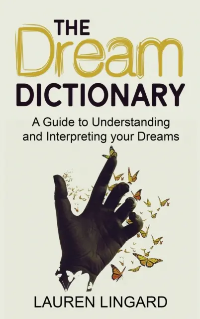 Das Traum-Wörterbuch: Ein Leitfaden zum Verstehen und Interpretieren Ihrer Träume - The Dream Dictionary: A Guide to Understanding and Interpreting Your Dreams