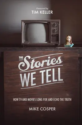 Die Geschichten, die wir erzählen: Wie Fernsehen und Film sich nach der Wahrheit sehnen und sie widerspiegeln - The Stories We Tell: How TV and Movies Long for and Echo the Truth