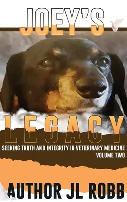 Joey's Legacy Volume Two: Seeking Truth and Integrity in Veterinary Medicine (Joey's Vermächtnis Band Zwei: Auf der Suche nach Wahrheit und Integrität in der Veterinärmedizin) handelt von dem kleinen Prozentsatz der schlechten Schauspieler (den Bad Guys) und den - Joey's Legacy Volume Two: Seeking Truth and Integrity in Veterinary Medicine is about the small percentage of bad actors (the Bad Guys) and the