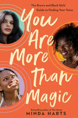 Du bist mehr als Magie: Der Leitfaden für schwarze und braune Mädchen, um ihre Stimme zu finden - You Are More Than Magic: The Black and Brown Girls' Guide to Finding Your Voice
