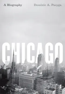 Chicago: Eine Biographie - Chicago: A Biography