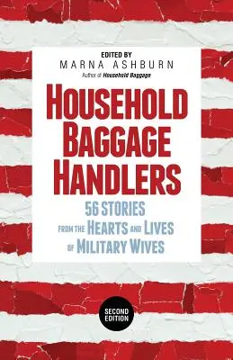 Hausfrauen und Hausmänner: 56 Geschichten aus den Herzen und Leben von Militärfrauen, - Household Baggage Handlers: 56 Stories from the Hearts and Lives of Military Wives,