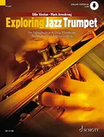 Exploring Jazz Trumpet - Eine Einführung in Jazz-Harmonie, Technik und Improvisation - Exploring Jazz Trumpet - An Introduction to Jazz Harmony, Technique and Improvisation