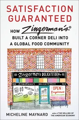 Zufriedenheitsgarantie: Wie Zingerman's ein Feinkostgeschäft an der Ecke in eine globale Lebensmittelgemeinschaft verwandelte - Satisfaction Guaranteed: How Zingerman's Built a Corner Deli Into a Global Food Community