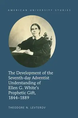 Die Entwicklung des Verständnisses der Siebenten-Tags-Adventisten von Ellen G. Whites prophetischer Gabe, 1844-1889 - The Development of the Seventh-Day Adventist Understanding of Ellen G. White's Prophetic Gift, 1844-1889