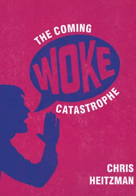 Die kommende Woke-Katastrophe: Eine kritische Betrachtung der Woke-Kultur - The Coming Woke Catastrophe: A Critical Examination of Woke Culture
