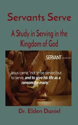 Diener dienen: Eine Studie über das Dienen im Reich Gottes - Servants Serve: A Study in Serving in the Kingdom of God