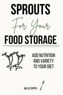 Sprossen für Ihre Lebensmittelvorräte: Mehr Nährstoffe und Abwechslung für Ihre Ernährung - Sprouts for Your Food Storage: Add Nutrition and Variety to Your Diet