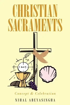 Christliche Sakramente: Konzept und Zelebration - Christian Sacraments: Concept and Celebration