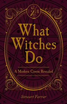 Was Hexen tun: Ein moderner Hexenzirkel enthüllt - What Witches Do: A Modern Coven Revealed