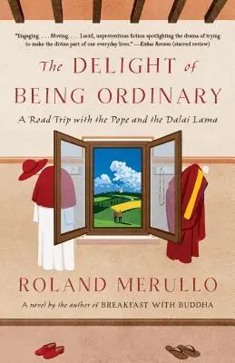 Die Freude am Gewöhnlichsein: Ein Roadtrip mit dem Papst und dem Dalai Lama - The Delight of Being Ordinary: A Road Trip with the Pope and the Dalai Lama