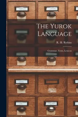 Die Yurok-Sprache: Grammatik, Texte, Lexikon - The Yurok Language: Grammar, Texts, Lexicon