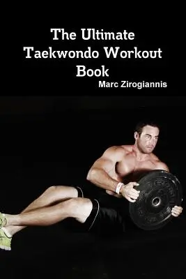 Das ultimative Taekwondo-Trainingsbuch - The Ultimate Taekwondo Workout Book