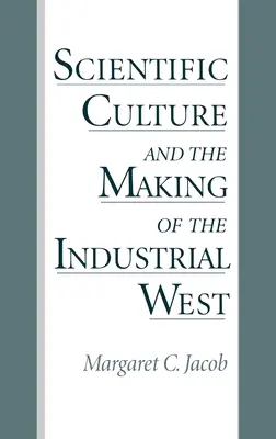 Wissenschaftliche Kultur und die Entstehung des industriellen Westens - Scientific Culture and the Making of the Industrial West