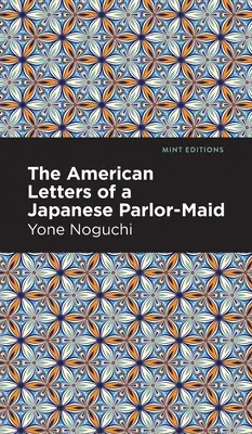 Die amerikanischen Briefe eines japanischen Stubenmädchens - The American Letters of a Japanese Parlor-Maid