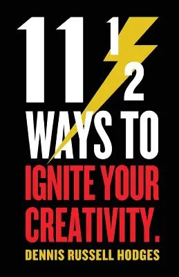 11 1/2 Wege, um Ihre Kreativität zu entfachen - 11 1/2 Ways to Ignite Your Creativity