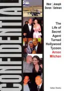 Vertraulich: Das Leben eines Geheimagenten, der zum Hollywood-Tycoon wurde - Arnon Milchan - Confidential: The Life of Secret Agent Turned Hollywood Tycoon - Arnon Milchan