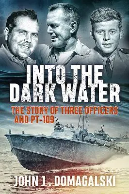 Ins dunkle Wasser: Die Geschichte von drei Offizieren und Pt-109 - Into the Dark Water: The Story of Three Officers and Pt-109