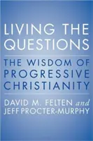 Die Fragen leben: Die Weisheit des progressiven Christentums - Living the Questions: The Wisdom of Progressive Christianity