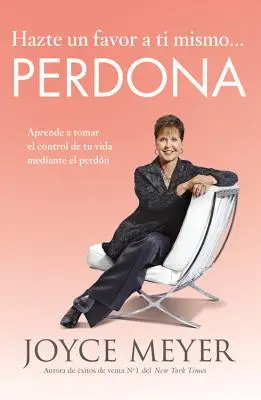 Hazte Un Favor a Ti Mismo... Perdona: Übernimm die Kontrolle über dein Leben mit Hilfe von Perdn - Hazte Un Favor a Ti Mismo... Perdona: Aprende a Tomar El Control de Tu Vida Mediante El Perdn