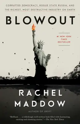 Blowout: Korrumpierte Demokratie, Schurkenstaat Russland und die reichste, zerstörerischste Industrie der Welt - Blowout: Corrupted Democracy, Rogue State Russia, and the Richest, Most Destructive Industry on Earth