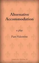 Alternative Unterkunft: Ein Theaterstück - Alternative Accommodation: A Play