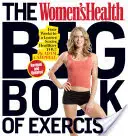 Das große Übungsbuch von Women's Health: In vier Wochen zu einem schlankeren, sexieren und gesünderen Körper! - The Women's Health Big Book of Exercises: Four Weeks to a Leaner, Sexier, Healthier You!