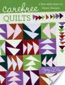 Sorglos-Quilts - Ein freier Stil für klassische Designs - Carefree Quilts - A Free-Style Twist on Classic Designs