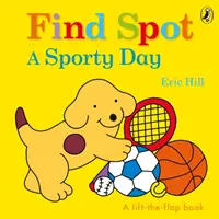 Finde Spot: Ein sportlicher Tag - Eine Hebe-die-Klappe-Geschichte - Find Spot: A Sporty Day - A Lift-the-Flap Story