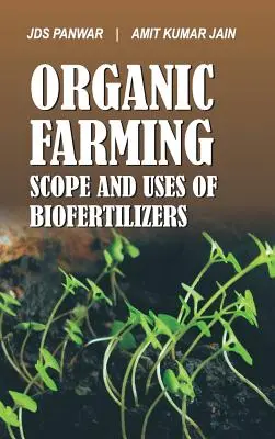 Ökologischer Landbau Umfang und Verwendung von Biodüngern: Anwendungsbereich und Verwendung von Biodüngern - Organic Farming Scope and Uses of Biofertilizers: Scope and Uses of Biofertilizers