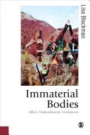 Immaterielle Körper: Affekt, Verkörperung, Vermittlung - Immaterial Bodies: Affect, Embodiment, Mediation