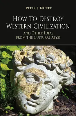 Wie man die westliche Zivilisation zerstört und andere Ideen aus dem kulturellen Abgrund - How to Destroy Western Civilization and Other Ideas from the Cultural Abyss