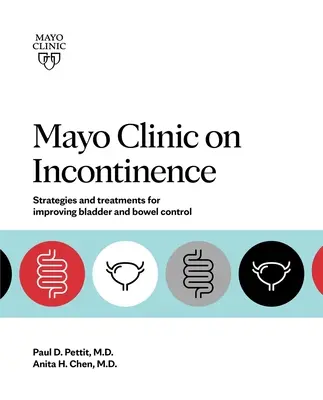 Mayo Clinic über Inkontinenz: Strategien und Behandlungen zur Verbesserung der Kontrolle von Darm und Blase - Mayo Clinic on Incontinence: Strategies and Treatments for Improving Bowel and Bladder Control