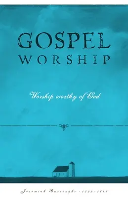 Evangeliumsanbetung: Anbetungswürdigkeit Gottes - Gospel Worship: Worship Worth of God