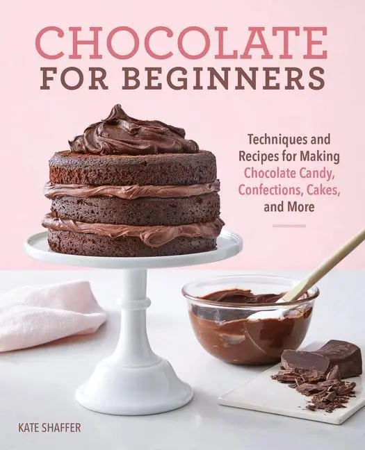 Schokolade für Anfänger: Techniken und Rezepte für die Herstellung von Schokoladenbonbons, Konfekt, Torten und mehr - Chocolate for Beginners: Techniques and Recipes for Making Chocolate Candy, Confections, Cakes and More