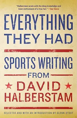 Alles, was sie hatten: Sportgeschichten von David Halberstam - Everything They Had: Sports Writing from David Halberstam