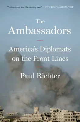 The Ambassadors: Amerikas Diplomaten an der Frontlinie - The Ambassadors: America's Diplomats on the Front Lines