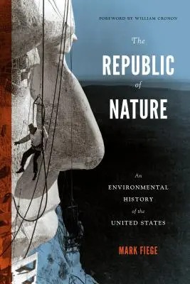 Die Republik der Natur: Eine Umweltgeschichte der Vereinigten Staaten - The Republic of Nature: An Environmental History of the United States