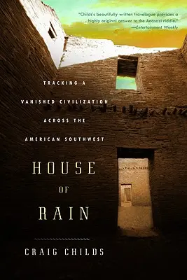 Haus des Regens: Auf den Spuren einer verschwundenen Zivilisation im amerikanischen Südwesten - House of Rain: Tracking a Vanished Civilization Across the American Southwest