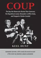 Coup: Der Tag, an dem die Demokraten ihren Gouverneur stürzten, den Republikaner Lamar Alexander vorzeitig ins Amt brachten und einen Begnadigungsscan stoppten - Coup: The Day the Democrats Ousted Their Governor, Put Republican Lamar Alexander in Office Early, and Stopped a Pardon Scan