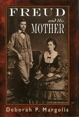 Freud und seine Mutter: Präödipale Aspekte von Freuds Persönlichkeit - Freud and His Mother: Preoedipal Aspects of Freud's Personality