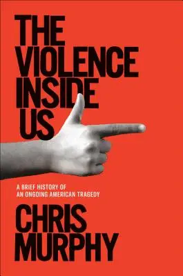 Die Gewalt in uns: Eine kurze Geschichte einer andauernden amerikanischen Tragödie - The Violence Inside Us: A Brief History of an Ongoing American Tragedy