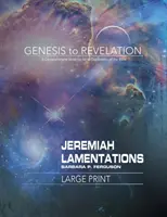 Genesis bis Offenbarung: Jeremia, Klagelieder Teilnehmerbuch: Umfassende Erkundung der Bibel in Vers für Vers - Genesis to Revelation: Jeremiah, Lamentations Participant Book: A Comprehensive Verse-By-Verse Exploration of the Bible