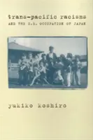 Transpazifischer Rassismus und die US-Besetzung Japans - Trans-Pacific Racisms and the U.S. Occupation of Japan