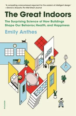 Die großen Innenräume: Die überraschende Wissenschaft, wie Gebäude unser Verhalten, unsere Gesundheit und unser Glück formen - The Great Indoors: The Surprising Science of How Buildings Shape Our Behavior, Health, and Happiness