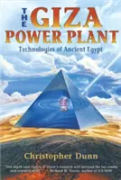 Das Kraftwerk von Gizeh: Technologien im alten Ägypten - The Giza Power Plant: Technologies of Ancient Egypt