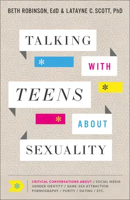 Mit Teenagern über Sexualität sprechen: Kritische Gespräche über soziale Medien, Geschlechtsidentität, gleichgeschlechtliche Anziehung, Pornografie, Reinheit, Verabredungen usw. - Talking with Teens about Sexuality: Critical Conversations about Social Media, Gender Identity, Same-Sex Attraction, Pornography, Purity, Dating, Etc.