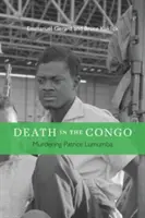 Der Tod im Kongo: Die Ermordung von Patrice Lumumba - Death in the Congo: Murdering Patrice Lumumba